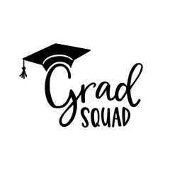 Grad squad. Hand-lettering quote card, invitation. Black graduation hat with tassel. Vector hand drawn inspirational quote. Calligraphic poster, shirt design. Education, school, graduation concept.