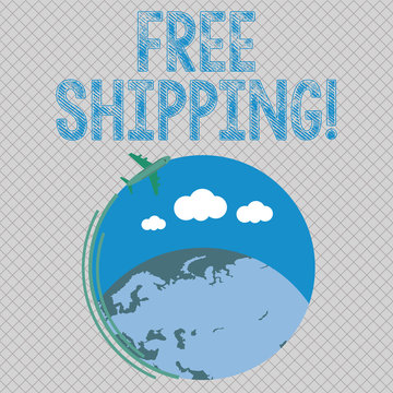 Conceptual hand writing showing Free Shipping. Concept meaning tactic used primarily by online vendors as sales strategy Airplane Flying Around Colorful Globe and Blank Text Space