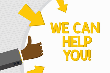 Conceptual hand writing showing We Can Help You. Concept meaning offering good assistance to customers or friends Hand Gesturing Thumbs Up Holding on Round Shape with Arrows