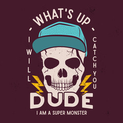 Halloween skull print for t shirt, poster. Hipster background art. Typography logo badge with quote - What's Up Dude - I am Super Monster. Stock Vector illustration.