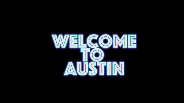 welcome to Austin . blue glowing Text neon light glowing on black background. Glowing large text concept. greeting sign.