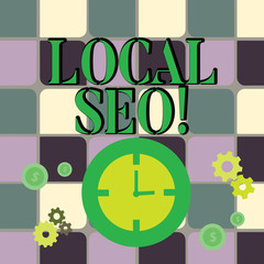 Writing note showing Local Seo. Business concept for incredibly effective way to market your near business online Time Management Icons of Clock, Cog Wheel Gears and Dollar