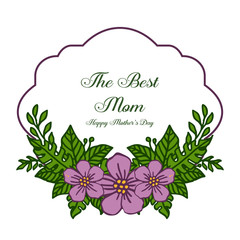 Vector illustration frame flower purple and leaves green for invitation card best mom