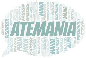 Atemania word cloud. Type of mania, made with text only.