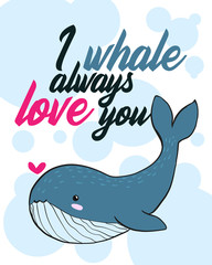 Vector hand draw illustration of whale on white background with blue bubble background. Colorful art in cartoon style with whale and motivation quote i always love you