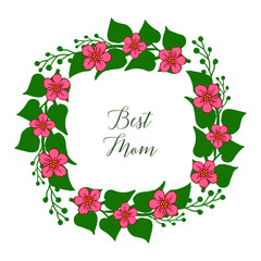 Vector illustration best mom with leaf flower frames isolated on white backdrop