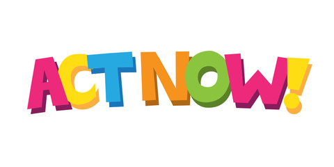 ACT NOW! cartoon-style hand lettering banner