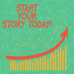 Obraz premium Writing note showing Start Your Story Today. Business concept for work hard on yourself and begin from this moment Colorful Column and Line Graphic Chart with Arrow Going Up