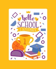Hello school, 1 september. Stationary card, poster vector illustration. Kids school education equipment. School supplies, colorful office accessories. Basketball, cup, trophy.