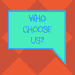 Handwriting text Who Choose Usquestion. Conceptual photo Kind of showing that select our Services or Products Blank Rectangular Color Speech Bubble with Border photo Right Hand