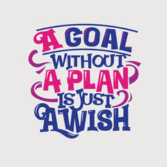 Inspirational motivation quote. A goal without a plan is just wish