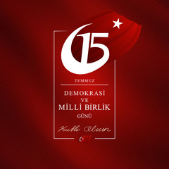 July 15, the day of democracy and national unity, (15 temmuz, demokrasi ve milli birlik gunu.) vector illustration.