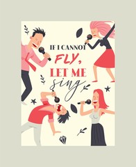 If I cannot fly, let me simg poster vector illustration. People singing and dancing in karaoke club. Cartoon women and men having fun, performing with microphone. Singer star.