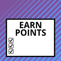 Conceptual hand writing showing Earn Points. Concept meaning getting praise or approval for something you have done Big square background inside one thick bold black outline frame