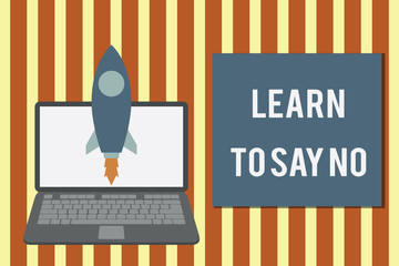 Writing note showing Learn To Say No. Business concept for decline or refuse few things before you destroy yourself Launching rocket up laptop Startup Developing goal objective