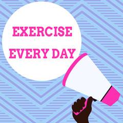 Text sign showing Exercise Every Day. Business photo showcasing move body energetically in order to get fit and healthy Hand Holding Loudhailer Empty Round Speech Text Balloon Announcement New