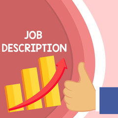 Handwriting text Job Description. Conceptual photo a formal account of an employee s is responsibilities Thumb Up Good Performance Success Escalating Bar Graph Ascending Arrow