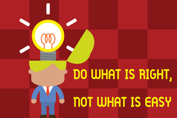 Fototapeta premium Conceptual hand writing showing Do What Is Right Not What Is Easy. Concept meaning willing to stand up for what is right Standing successful man suit necktie surging innovative solutions