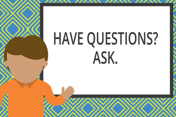 Conceptual hand writing showing Have Questionsquestion Ask. Concept meaning something that you say or write to ask a demonstrating Man standing front whiteboard pointing to project photo Art