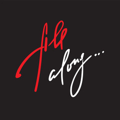 All along - inspire motivational quote. Hand drawn beautiful lettering. Youth slang, idiom. Print for inspirational poster, t-shirt, bag, cups, card, flyer, sticker, badge. Elegant calligraphy vector