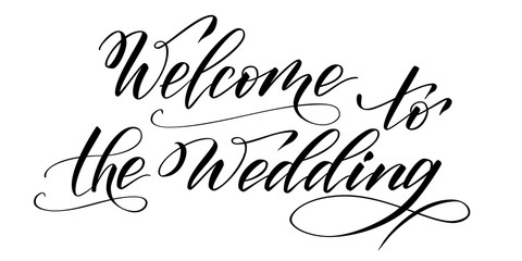 Handwritten modern brush calligraphy Welcome to the Wedding isolated on white for wedding invitation. Vector illustration.