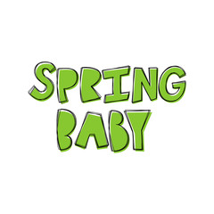 Spring Baby - hand lettering phrase.
