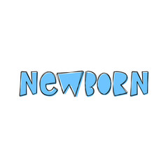 Newborn - hand lettering phrase for baby shower.