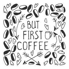 But first coffee. Lettering poster. Hand drawn vector illustration.