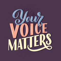 Your voice matters quote lettering. Calligraphy inspiration graphic design typography element. Hand written postcard. Cute simple sign hand drawn style. Textile print
