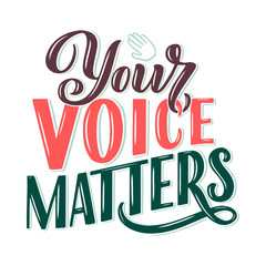 Your voice matters quote lettering. Calligraphy inspiration graphic design typography element. Hand written postcard. Cute simple sign hand drawn style. Textile print
