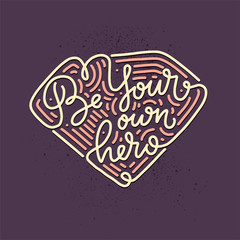 Be your own hero - quote lettering. Calligraphy inspiration graphic design typography element. Hand written postcard. Cute sign style. Textile print
