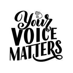 Your voice matters quote lettering. Calligraphy inspiration graphic design typography element. Hand written postcard. Cute simple sign hand drawn style. Textile print