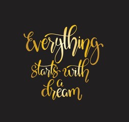 Hand drawn words. Brush pen lettering with phrase Everything starts with a dream
