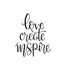 love create inspire - hand lettering inscription, motivation and inspiration positive quote to poster, printing, greeting card, version illustration