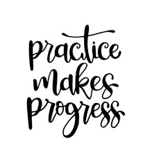 Fototapeta premium Practice makes progress, hand drawn typography poster. T shirt hand lettered calligraphic design. Inspirational vector typography