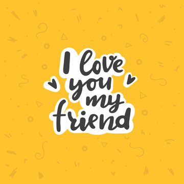 Design concept picture, banner of text:  I Love You My Friend. Can use for website and mobile website and application. Vector illustration with pattern on background.