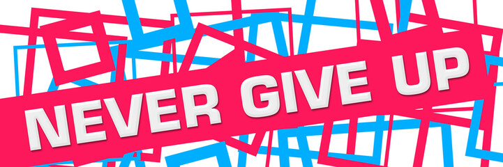 Never Give Up Pink Blue Random Borders 