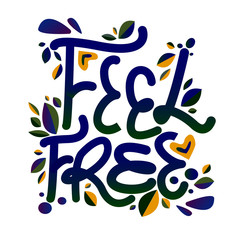Naklejka premium Feel free - motivational hand drawn bright quote