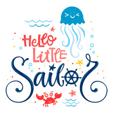 Hello little sailor quote. Baby shower hand drawn calligraphy, grotesque script style lettering logo phrase. Colorful blue, pink, yellow text. Doodle crab, starfish, jellyfish, sand, sea waves