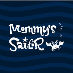 Mommy's sailor quote. Simple white color baby shower hand drawn grotesque script style lettering vector logo phrase. Doodle crab, starfish, bubbles design. Blue, dark blue waves background