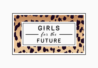 Girls for the Future leopard graphic print. Leopard slogan graphic.