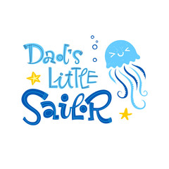 Fototapeta na wymiar Dad's little sailor quote. Simple colorful baby shower hand drawn grotesque script style lettering vector logo phrase.