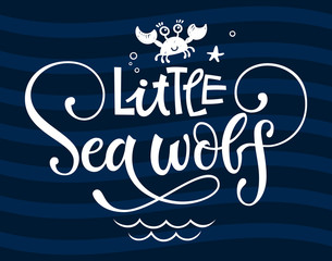 Little Sea wolf quote. Simple white color baby shower hand drawn grotesque script style lettering vector logo phrase