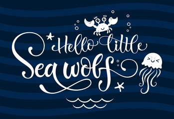 Hello little sea wolf quote. Simple white color baby shower hand drawn grotesque script style lettering vector logo phrase.