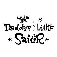 Daddy's little sailor quote. Simple black color baby shower hand drawn grotesque script style lettering vector logo phrase.