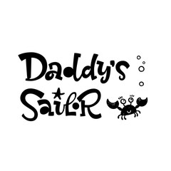 Fototapeta premium Daddy's sailor quote. Simple black color baby shower hand drawn grotesque script style lettering vector logo phrase