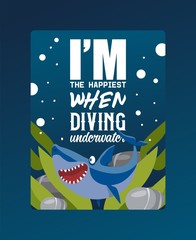 I am happiest when diving underwater poster vector illustration. Cartoon beautiful coral reef and shark in blue sea background. Underwater nature and marine wildlife. Seaweed and plants.
