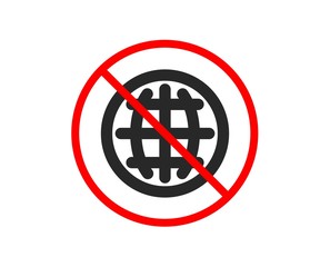 No or Stop. Globe icon. World or Earth sign. Global Internet symbol. Prohibited ban stop symbol. No globe icon. Vector