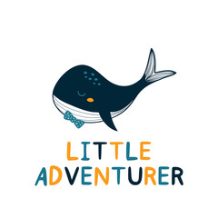 Vector print with hand drawn  whale with  text Little Adventurer.