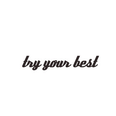 try your best inspiration quote for life on a white background.motivation quote.